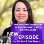 Top Menopause Questions to Ask Your ObGyn with Dr. Jewel Kling | Hot ...