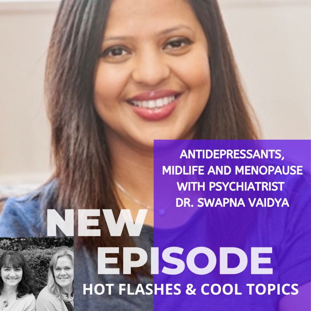 Antidepressants, Midlife and Menopause with Psychiatrist Dr. Swapna ...