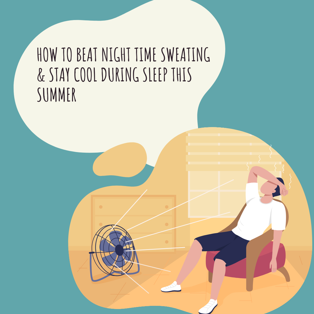 How to Beat Night Time Sweating & Stay Cool During Sleep This