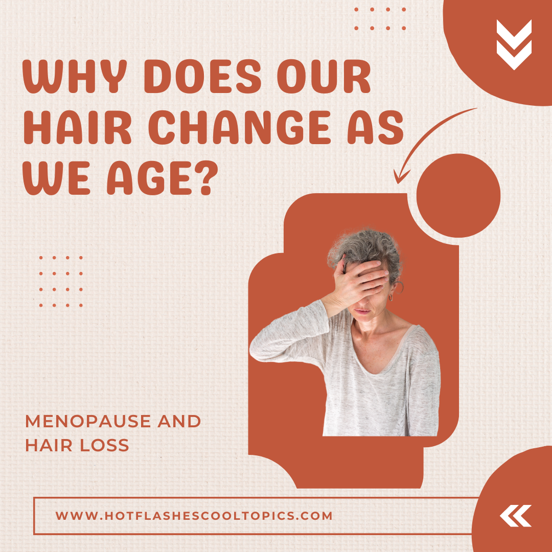 why-does-our-hair-change-as-we-age-hot-flashes-cool-topics