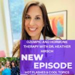 Ozempic and Hormone Therapy with Dr. Heather Hirsch | Hot Flashes ...