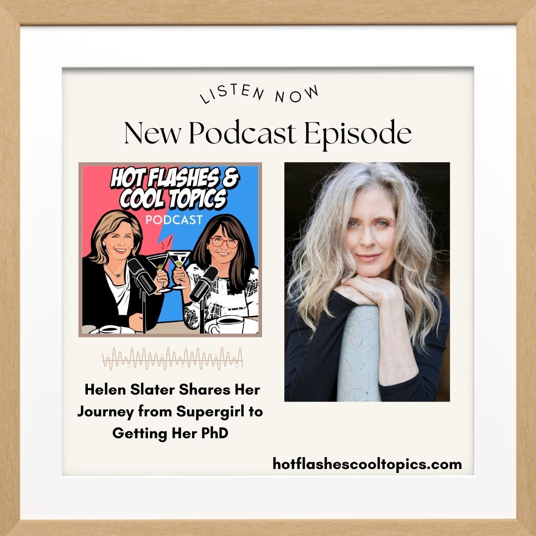 Actress Helen Slater Shares Her Journey from Supergirl to Getting Her